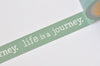 Inspirational Quote Life Journey Washi Tape /Masking Tape 15mm wide x 10M long A13114
